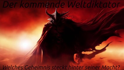 Der kommende Weltdiktator: Welches Geheimnis steckt hinter seiner Macht?