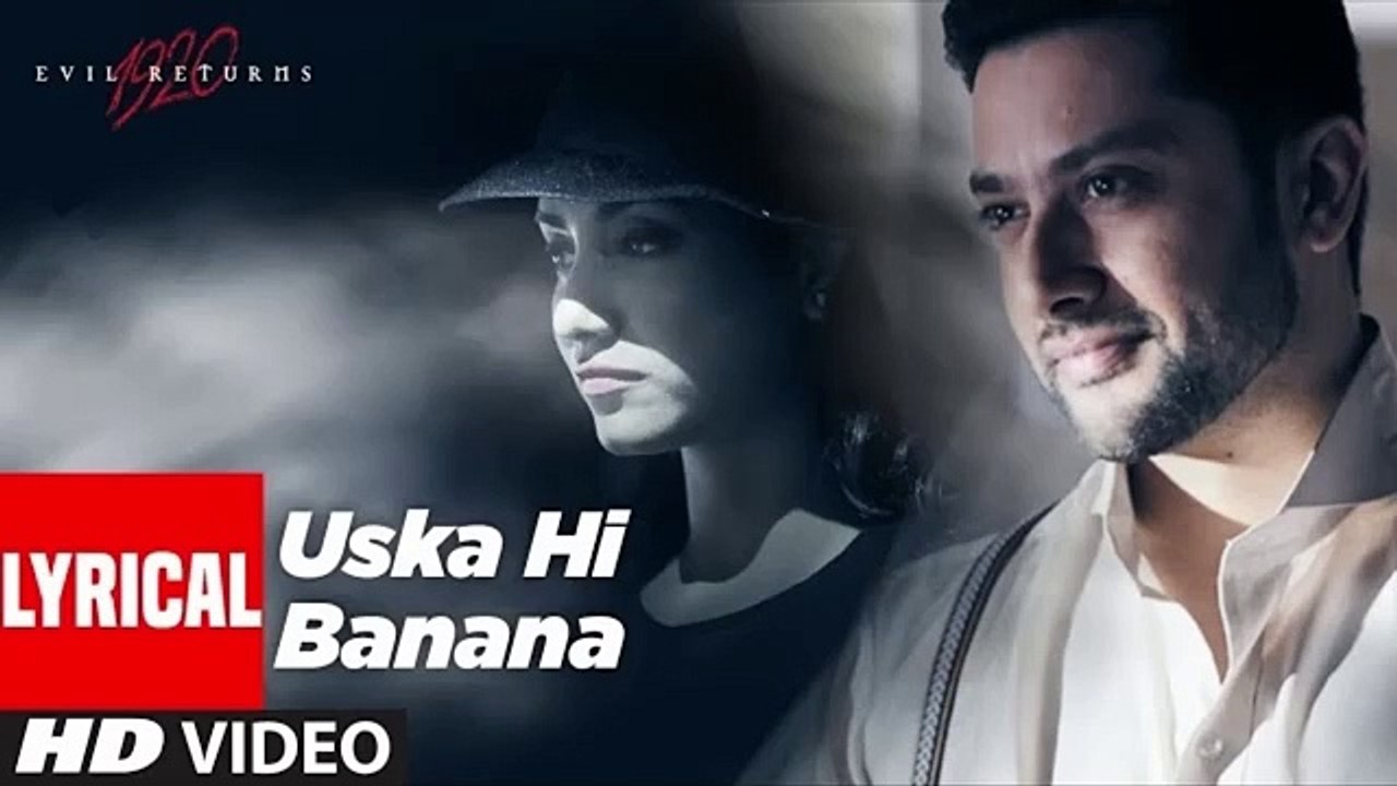 Uska Hi Banana | Full HD Song | 1920 Evil Returns | Arijit Singh | Aftab Shivdasani, Tia Bajpai
