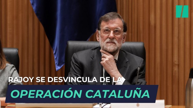 Mariano Rajoy en la comisión de investigación por la Operación Cataluña : No tengo ningún conocimiento de la existencia de una denominada Operación Cataluña