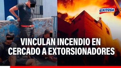 Vinculan incendio en Cercado de Lima a extorsionadores: Esto halló la PNP en celular de un delincuente
