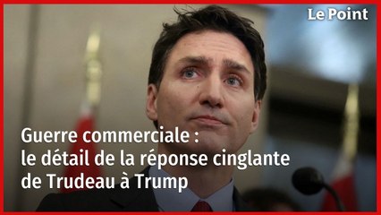 Guerre commerciale : le détail de la réponse cinglante de Trudeau à Trump