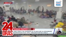 Ilang Pinoy na naiwan sa scam hub sa Myanmar, nagpapasaklolo; DFA, umaaksyon na anila | 24 Oras