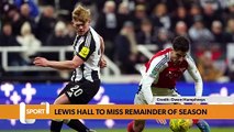 Newcastle United’s Lewis Hall to miss remainder of season with foot injury