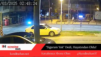 Antalya'da 'Sigaram Yok' Demiş ve Katledilmişti