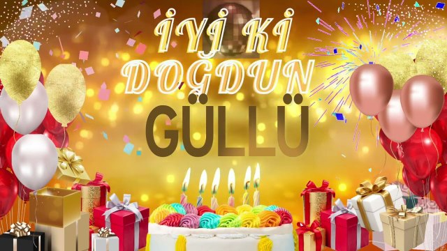 GÜLLÜ - Doğum Günün Kutlu Olsun Güllü