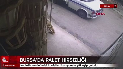 Bursa'da imalathane önündeki paletleri kamyonete yükleyip çaldılar