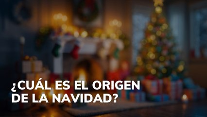 ¿Cuál es el origen de la Navidad?