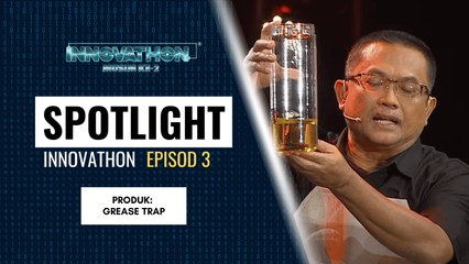 SPOTLIGHT Peserta - EP3 | Produk: GREASE TRAP | Innovathon Musim 2