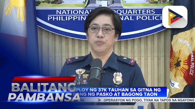 PNP, nag-deploy ng 37-K pulis sa buong bansa para matiyak ang mapayapang pagsalubong sa Pasko at Bagong Taon