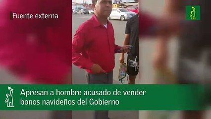 Apresan a hombre acusado de vender bonos navideños del Gobierno