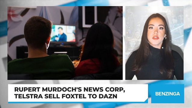 Rupert Murdoch's News Corp, Telstra Sell Foxtel to DAZN