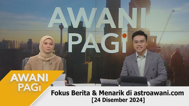 AWANI Pagi: Berita tumpuan & menarik di astroawani.com [24 Disember 2024]