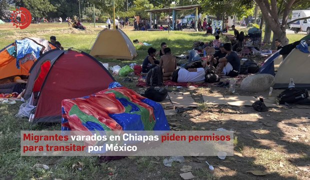 Migrantes varados en Chiapas piden permisos para transitar por México