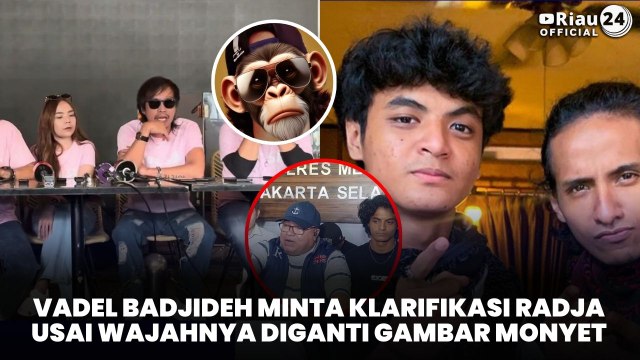Vadel Badjideh Minta Klarifikasi Radja Usai Wajahnya Diganti Gambar Monyet