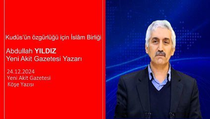Abdullah Yıldız: Kudüs’ün özgürlüğü için İslâm Birliği