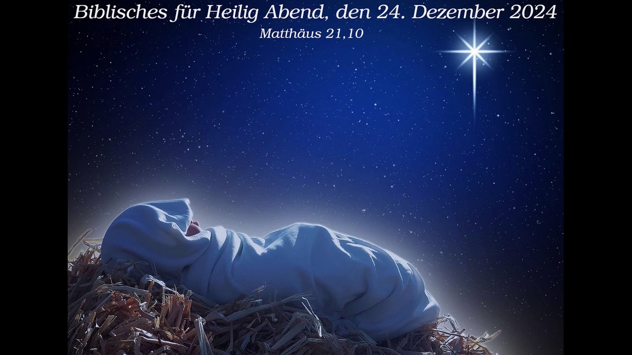 Biblisches für Heilig Abend, den 24. Dezember 2024 zu Matthäus 21,10