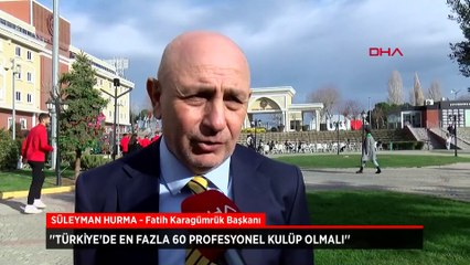Fatih Karagümrük Başkanı Süleyman Hurma'dan profesyonel kulüp çıkışı
