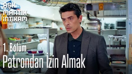 Patrondan İzin Almak-Aşk  Mantık İntikam 1. Bölüm
