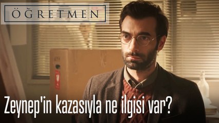 Zeynep'in kazasıyla ne ilgisi var