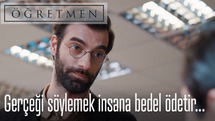 Gerçeği söylemek insana bedel ödetir...