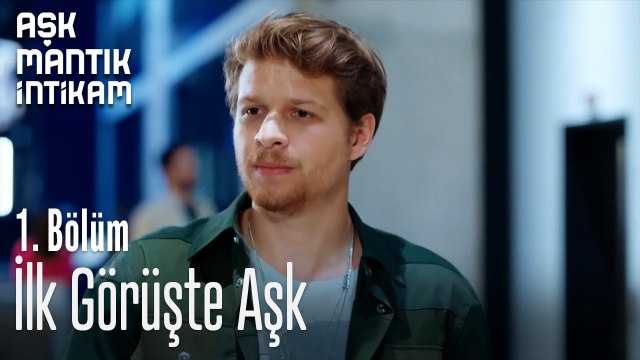 İlk Görüşte Aşk-Aşk Mantık İntikam 1. Bölüm
