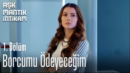Borcumu Ödeyeceğim-Aşk  Mantık İntikam 1. Bölüm