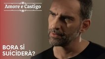 Bora si suiciderà? | Amore e Castigo - Episodio 16