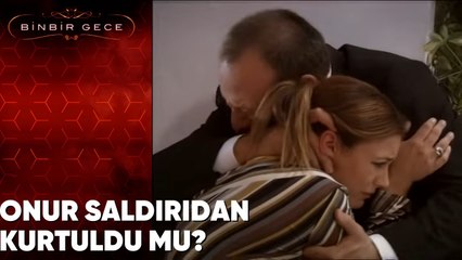 Onur Saldırıdan Kurtuldu mu? - Binbir Gece 39. Bölüm