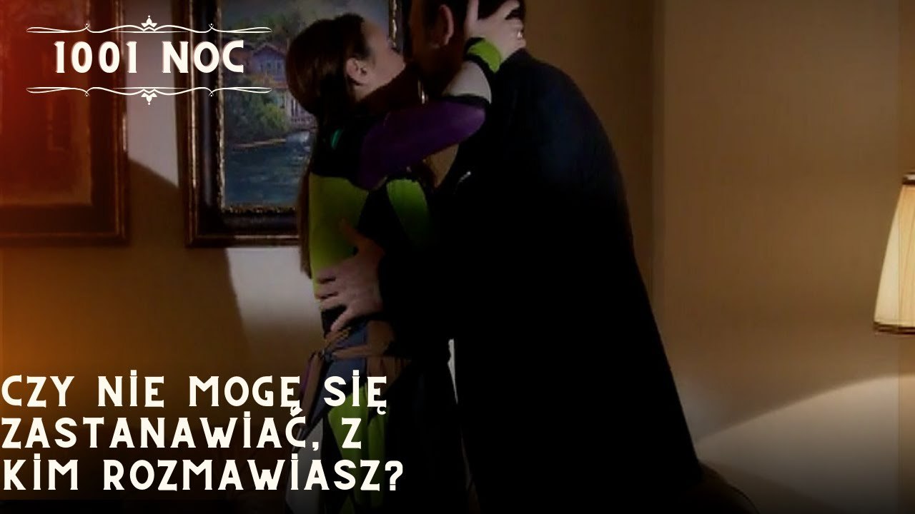 Czy nie mogę się zastanawiać, z kim rozmawiasz?| 1001 Noc - Odcinek 32