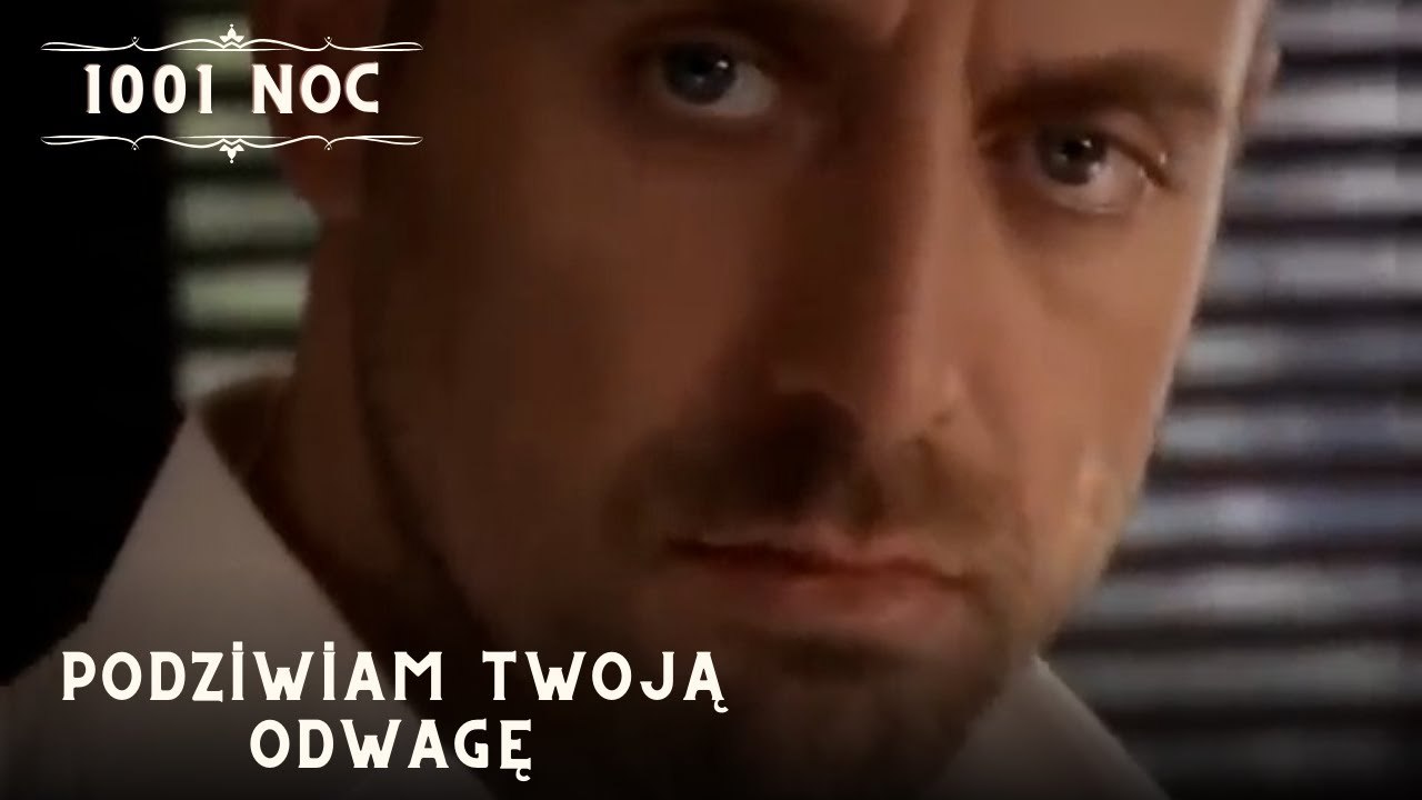 Podziwiam Twoją odwagę| 1001 Noc - Odcinek 32