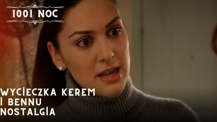 Wycieczka Kerem i Bennu Nostalgia| 1001 Noc - Odcinek 33