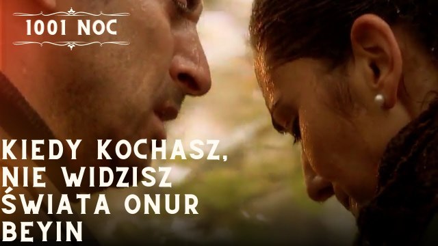 Kiedy kochasz, nie widzisz świata Onur Beyin| 1001 Noc - Odcinek 34