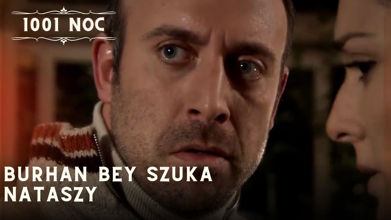Burhan Bey szuka Nataszy| 1001 Noc - Odcinek 34
