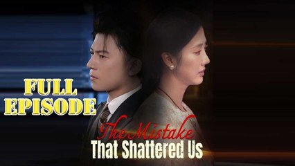 The Mistake That Shattered Us Full Movie