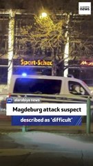 Magdeburg attack suspect described as ‘difficult’