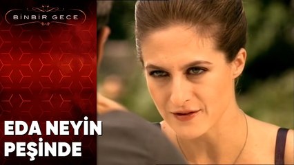 Eda Neyin Peşinde? - Binbir Gece - 68.Bölüm