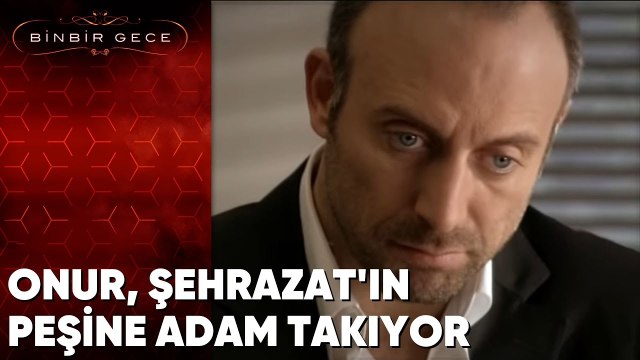 Onur Şehrazatın Peşine Adam Takıyor - Binbir Gece - 71.Bölüm