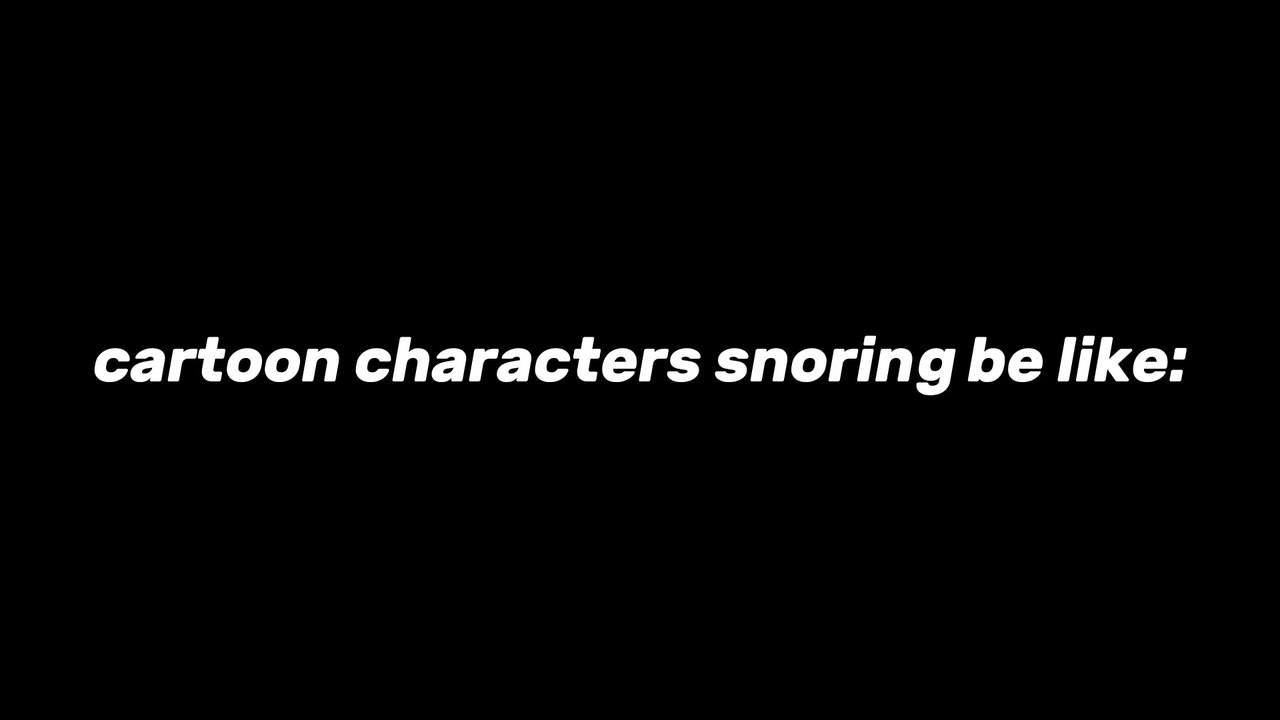 Me snoring like an idiot