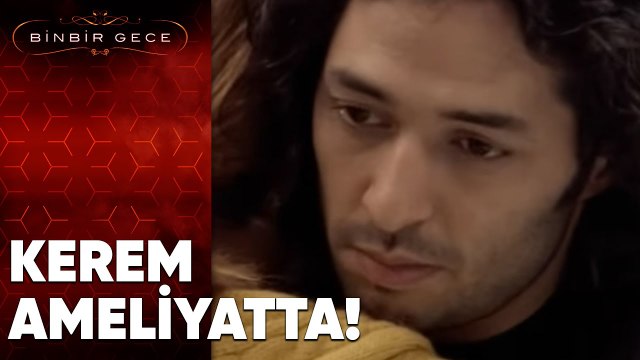 Kerem Ameliyata Giriyor - Binbir Gece | 83. Bölüm
