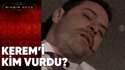 Kerem'i Kim Vuruyor? - Binbir Gece | 83. Bölüm