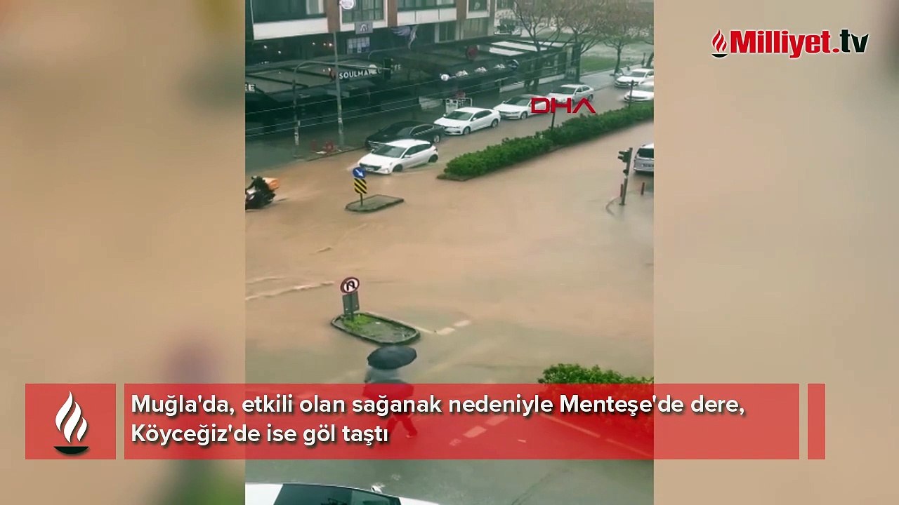Muğla'da sağanak: Dere ve göl taştı, yollar göle döndü
