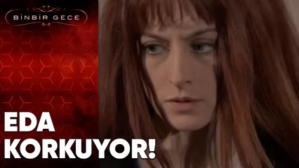 Eda Korkuyor - Binbir Gece | 88. Bölüm