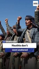 Houthis don’t seem weakened