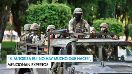 “Si autoriza EU, no hay mucho que hacer”, mencionan expertos