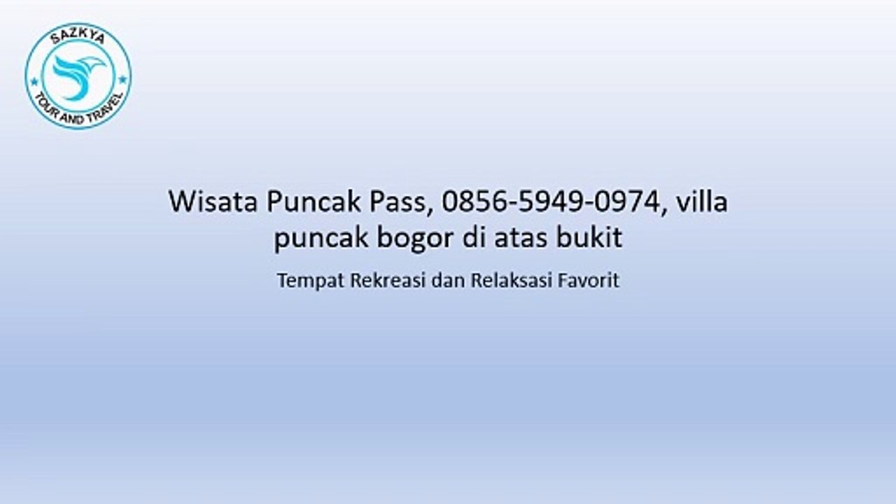 Wisata Puncak Pass, 0856-5949-0974, villa puncak bogor di atas bukit