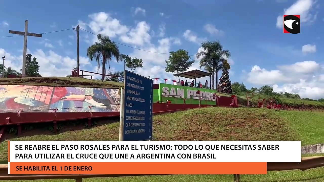 Se reabre el Paso Rosales para el turismo todo lo que necesitas saber para utilizar el cruce que une a Argentina con Brasil