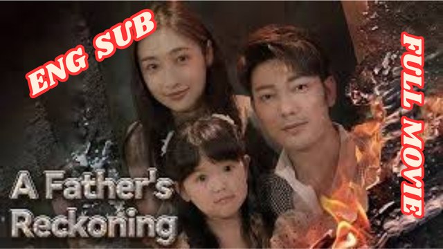 A Father's Reckoning | ENGSUB - FULL