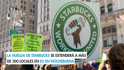 La huelga de Starbucks se extenderá a más de 300 locales en EU en Nochebuena