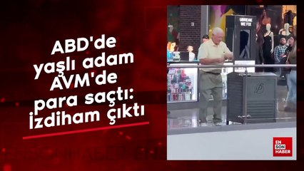 ABD'de yaşlı adam AVM'de para saçtı: İzdiham çıktı
