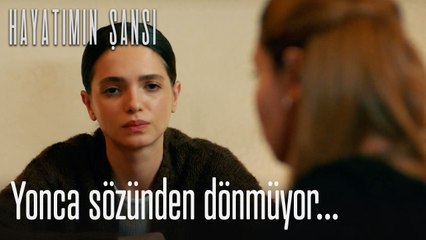 Yonca sözünden dönmüyor...-Hayatımın Şansı